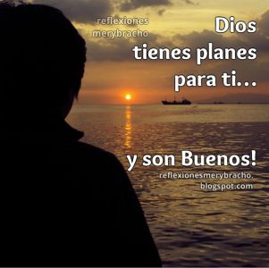 dios-tiene-planes-buenos-para-ti-para-mi-reflexion
